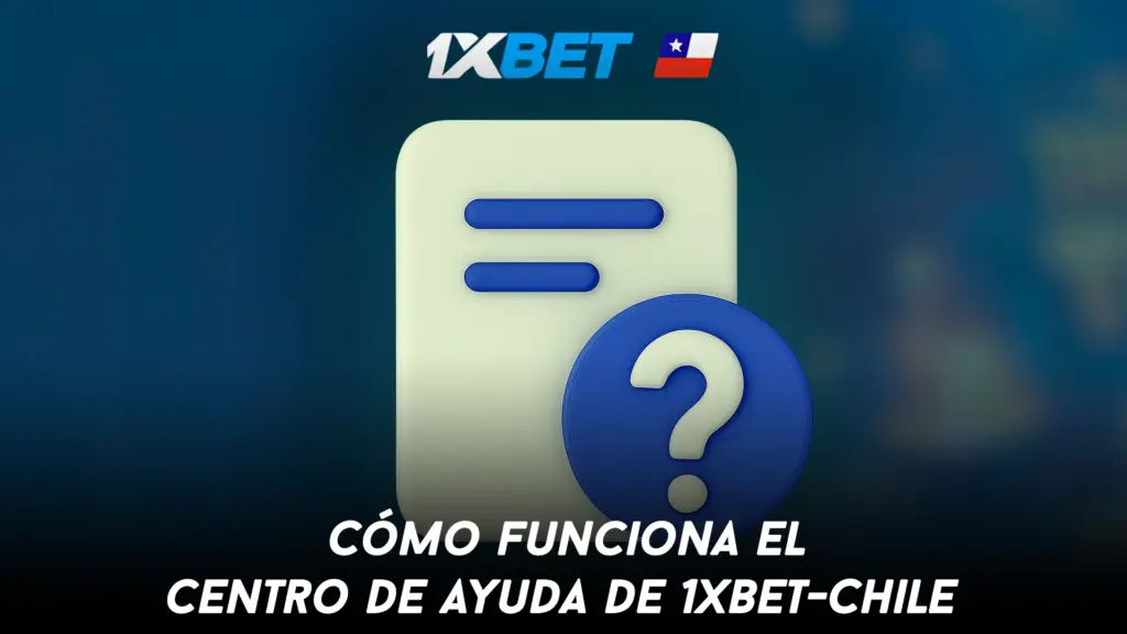 Cómo funciona el centro de ayuda de 1xbet-Chile