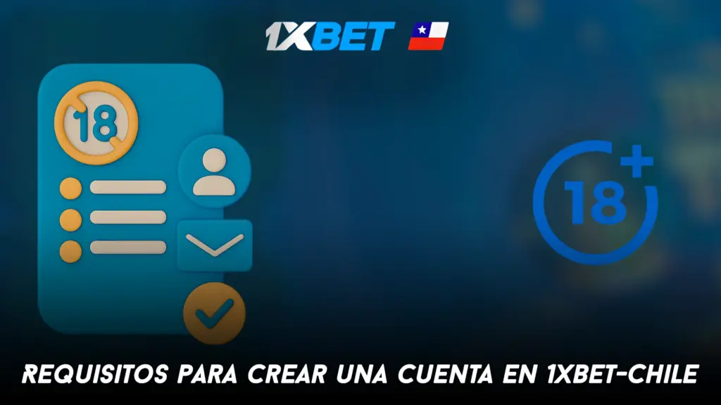 Requisitos para crear una cuenta en 1xbet-Chile