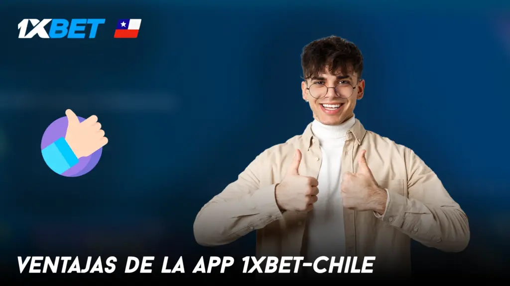 Ventajas de la app 1xbet-Chile